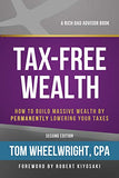 Tax-Free Wealth: How to Build Massive Wealth by Permanently Lowering Your Taxes